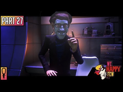 DEPARTMENT OF SCIENTIFIC RESEARCH - Part 27 - 💊 We Happy Few  💊 (Full Release 2018) Let's Play