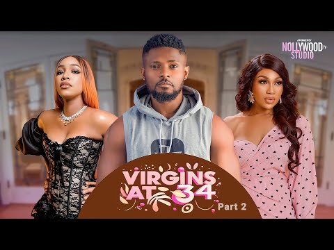 VIRGINS AT 34 (Ebube Nwagbo, Emem Inwang & Maurice Sam) - Brand New 2023 Nigerian Movie