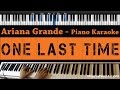 Ariana Grande - One Last Time - Piano Karaoke ...