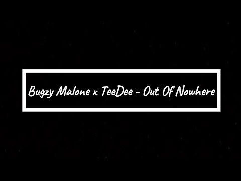 Bugzy Malone x TeeDee - Out Of Nowhere