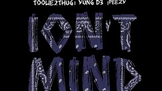 Toolie2thug- Ion mind ft YungD3 & Peezy