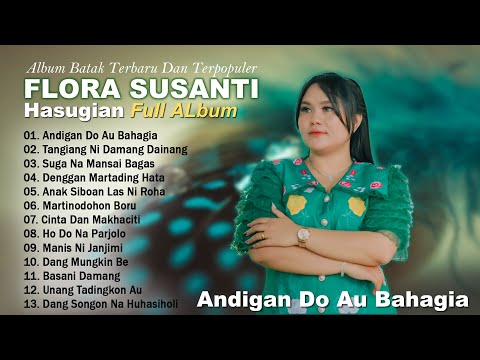 Flora Susanti Hasugian - ANDIGAN DO AU BAHAGIA || Album Batak Terbaru Dan Terbaik 2025 VIRAL