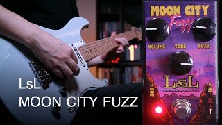 Video thumbnail for LsL Instruments MOON CITY FUZZ - Fuzz Pedal by yamahito.guitar