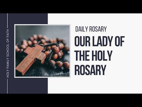[Daily Rosary Meditations] Our Lady of the Holy Rosary