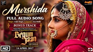 Download lagu Murshida (Full Audio) | Arijit Singh | Begum Jaan | Rahat Indori | Anu Malik | Sufi Song mp3