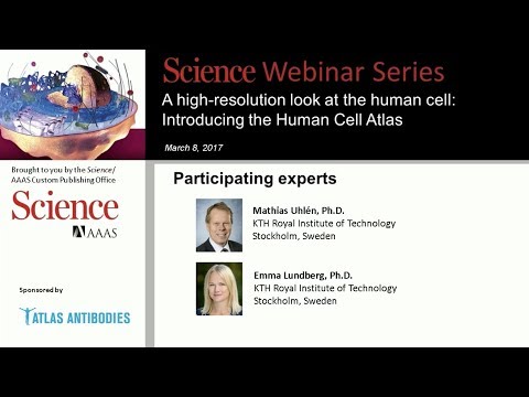 A High Resolution Look at the Human Cell - Human Protein Atlas -  Science Webinar Series  March 2017