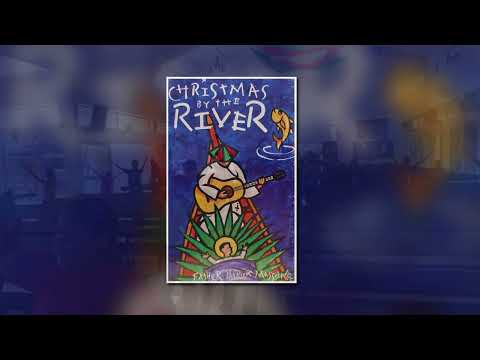 Christmas By The River - Fr. Patrick Massang