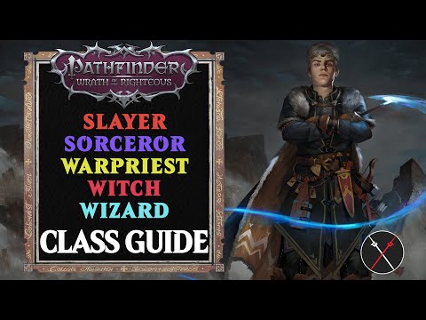 Pathfinder Wrath of the Righteous Classes Guide - Slayer, Sorcerer, Warpriest, Witch & Wizard