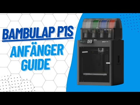 Bambulab P1S Anfänger-Guide: Unboxing, Offline-Setup, eigene Erfahrungen & erster Druck erklärt