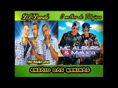 TRIO ROUBA CENA ALBERIS E MALUCO - ENSAIO DAS MENINAS