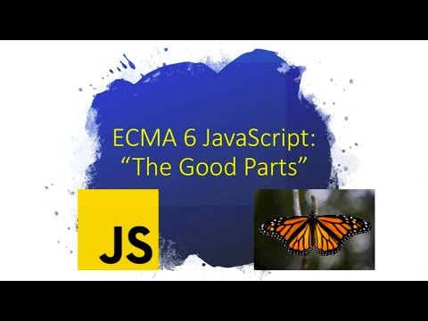 ECMA 6 JavaScript, the Good Parts - Jennifer Estrada