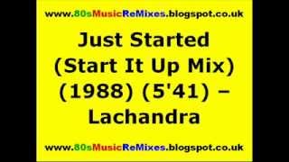 Just Started (Start It Up Mix) - Lachandra | 80s Club Mixes | 80s Club Music | 80s Dance Music