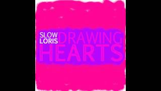 Slow Loris - Drawing Hearts