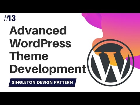 13 Advanced WordPress Theme Development | singleton design pattern | singleton php