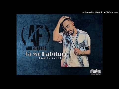 Adilson Fera - Já Me Habituei (Prod. Ty Fox On Beat)