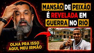 GUERRA no RIO: PEIXÃO tem MANSÃO REVELADA durante OCUPAÇÃO da POLÍCIA | Fala Glauber