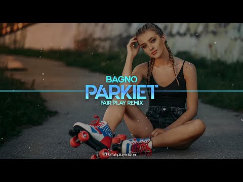 BAGNO - PARKIET (FAIR PLAY REMIX)