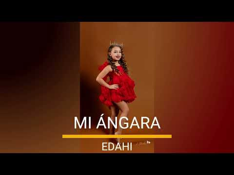 MI ÁNGARA - EDAHI