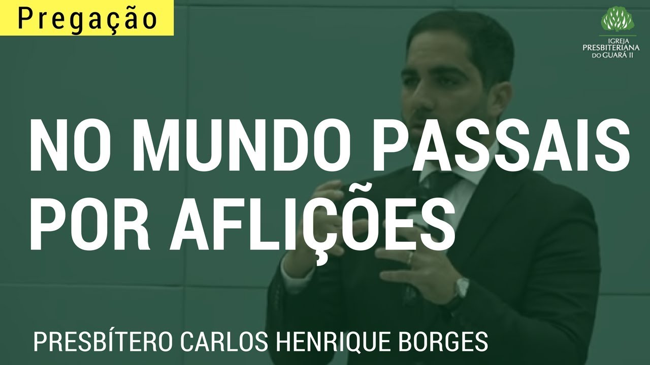 No mundo passais por aflições - João 16: 33