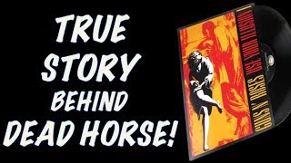 Guns N' Roses Documentary: The True Story Behind Dead Horse Use Your Illusion 1