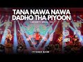 Tana Nawa Nawa | Dadho Tha Piyoon || Full Performance @Lahooti '24