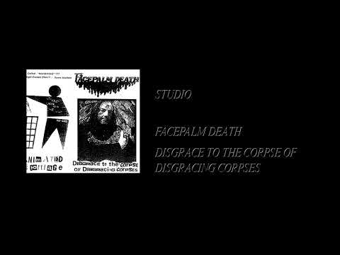 Facepalm Death - Disgrace To The Corpse Of Disgracing Corpses [Full Cassette Rip]