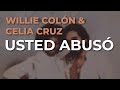 Willie Colón & Celia Cruz - Usted Abusó (Audio Oficial)