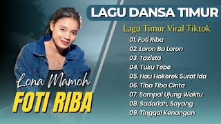 Download lagu LONA MAMOH - FOTI RIBA - LORON BA LORON - TAXISTA || LAGU DANSA TIMUR TERPOPULER 2025 mp3
