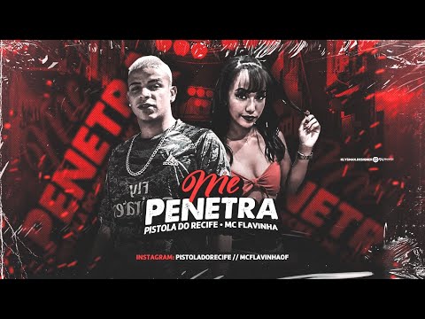 Pistola do Recife e MC Flavinha - Me Penetra