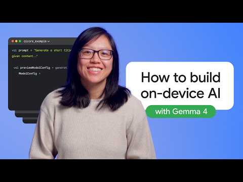 How to build on-device AI with Gemma 4 thumbnail