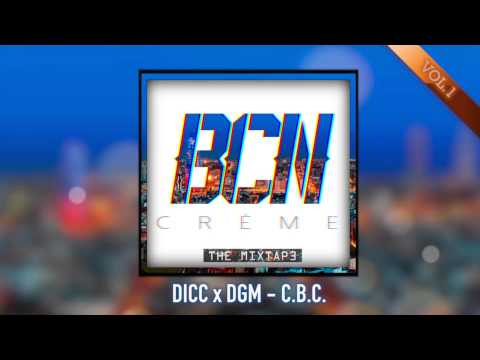 2. Dicc x DGM - C.B.C. [BCNCrème TheMixtape]