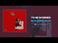 Rich Homie Quan - To Be Worried (AUDIO)