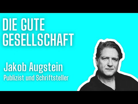 Jakob Augstein, Publizist und Schriftsteller | Die gute Gesellschaft #22