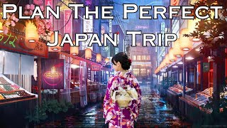 Plan The PERFECT Japan Trip: Step-By-Step Guide