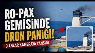  Ro Pax Gemisinde Dron Paniği Kameraya Yansıdı