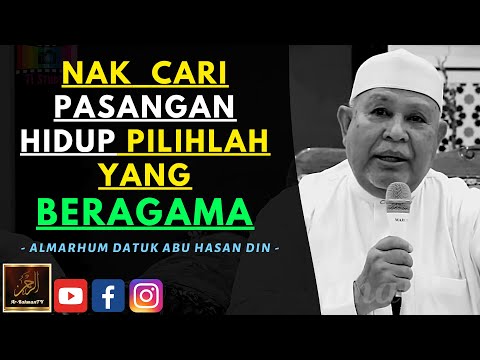 Almarhum Datuk Abu Hasan Din - NAK CARI PASANGAN HIDUP PILIHLAH YANG BERAGAMA
