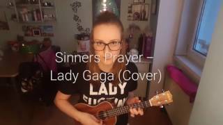 Sinners Prayer - Lady Gaga (Cover) | HelloIt'sMeLisa