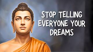 Stop Telling Everyone Your Dreams, Move in Silence | Buddhism
