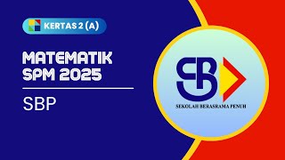 MATEMATIK SPM 2025: SBP K2 BAHAGIAN A