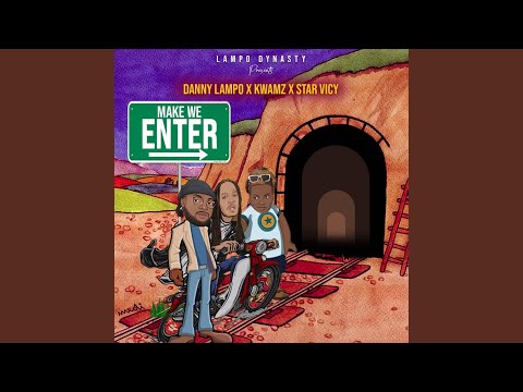 Make We Enter (feat. Kwamz & Star Vicy)
