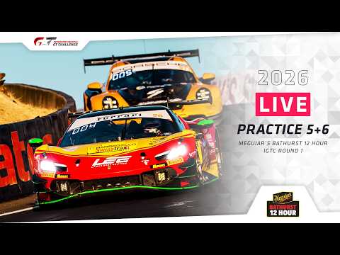 LIVE | Practice 5+6 | Meguiar’s Bathurst 12 Hour + #IGTC 2026