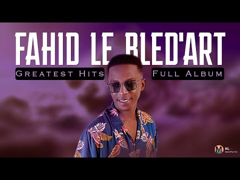 The Best Of Fahid Le Bled'art | Greatest Hits Full Album