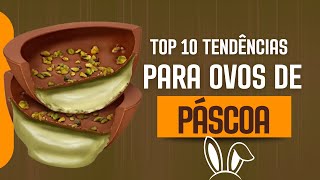 10 Tendências Incríveis de Ovos de Páscoa para 2025! 🍫🐰 | O que Vai Bombar Nesse Ano!