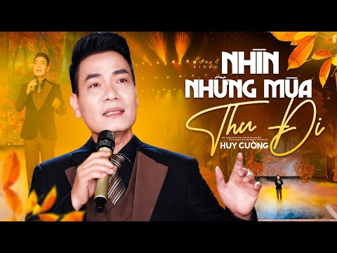 Nhìn Những Mùa Thu Đi - Huy Cường | Thổn Thức Con Tim Khi Nghe Giọng Hát Này