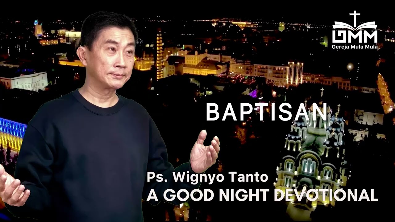 a Good Night Devotional | Baptisan | Ps. Wignyo Tanto