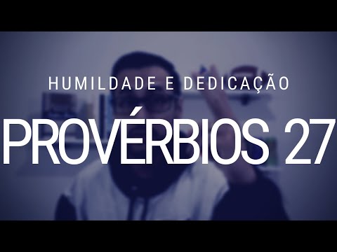 Study of Proverbs 27 - Humble and Dedicated People