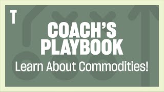 What&#39;s the Deal with Commodities? The Coach&#39;s Playbook.