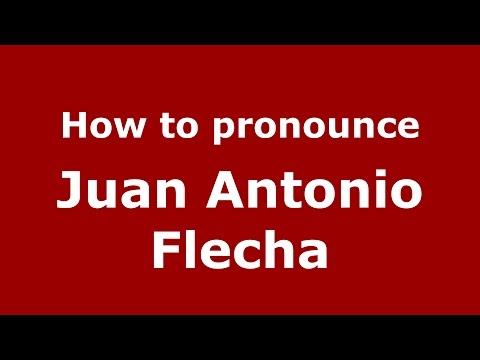 How to pronounce Juan Antonio Flecha (Argentine Spanish/Argentina) - PronounceNames.com