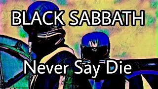BLACK SABBATH - Never Say Die (Lyric Video)
