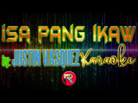 isa pang ikaw justin vaquez karaoke version